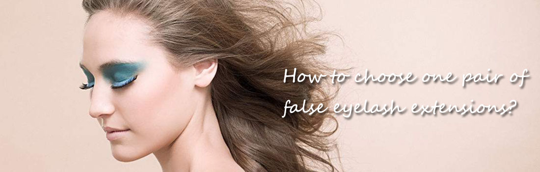 How to choose one pair of false eyelash extensions?