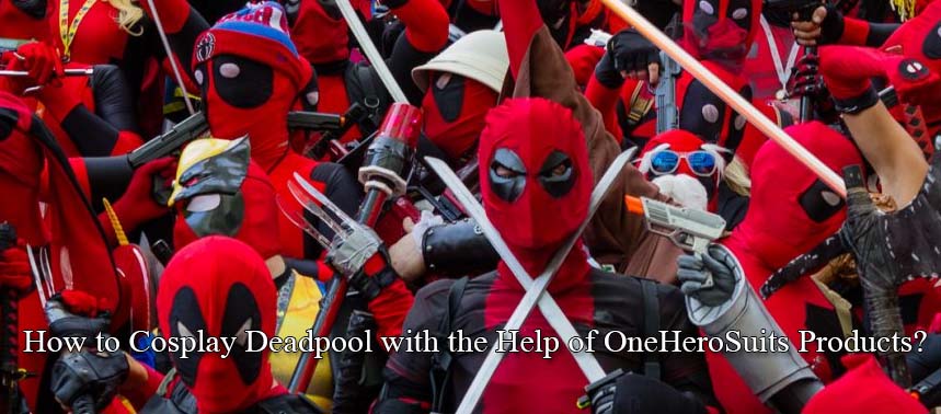 How to Cosplay Deadpool with the Help of OneHeroSuits Products?