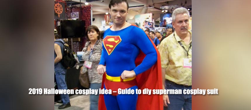 2019 Halloween cosplay idea – Guide to diy superman cosplay suit